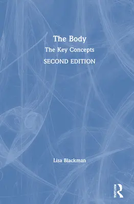 Ciało: kluczowe pojęcia - The Body: The Key Concepts