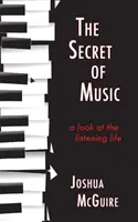 Sekret muzyki: Spojrzenie na życie słuchacza - The Secret of Music: A Look at the Listening Life