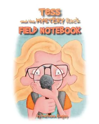 Tess i tajemnicza skała: notatnik terenowy - Tess and the Mystery Rock Field Notebook