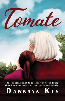 Tomate: Inspirująca, prawdziwa historia przyjaźni, która nie znała ograniczeń wiekowych ani bariery językowej. - Tomate: An inspirational true story of friendship that knew no age limit or language barrier