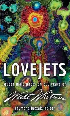 Lovejets: Męscy poeci queer o 200 latach Walta Whitmana - Lovejets: Queer Male Poets on 200 Years of Walt Whitman