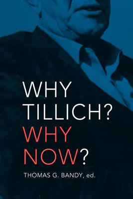 Dlaczego Tillich? Dlaczego teraz? - Why Tillich? Why Now?