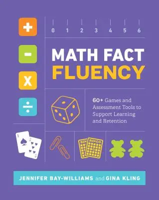 Płynność w nauce faktów matematycznych: ponad 60 gier i narzędzi oceny wspierających naukę i zapamiętywanie - Math Fact Fluency: 60+ Games and Assessment Tools to Support Learning and Retention