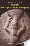 Wprowadzenie do starożytnej religii mezopotamskiej - Introduction to Ancient Mesopotamian Religion