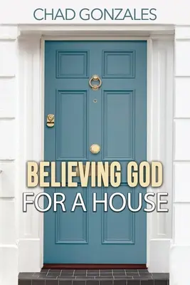 Wiara w Boga dla domu - Believing God For A House