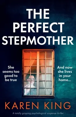Idealna macocha: Trzymający w napięciu thriller psychologiczny - The Perfect Stepmother: A totally gripping psychological suspense thriller