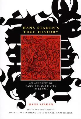 Prawdziwa historia Hansa Stadena: Relacja z niewoli kanibali w Brazylii - Hans Staden's True History: An Account of Cannibal Captivity in Brazil