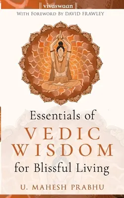 Podstawy mądrości wedyjskiej dla błogiego życia - The Essentials of Vedic Wisdom for Blissful Living