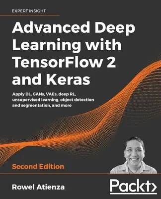 Zaawansowane uczenie głębokie z TensorFlow 2 i Keras - wydanie drugie - Advanced Deep Learning with TensorFlow 2 and Keras - Second Edition