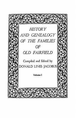 Historia i genealogia rodów starego Fairfield. w trzech księgach. Tom I - History and Genealogy of the Families of Old Fairfield. in Three Books. Volume I