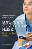 Strategie wzmacniania pozycji pielęgniarek, wydanie drugie: Rozwijanie odporności w praktyce - Empowerment Strategies for Nurses, Second Edition: Developing Resiliency in Practice