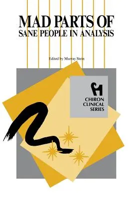 Szalone części zdrowych ludzi w analizie (seria kliniczna Chiron) - Mad Parts of Sane People in Analysis (Chiron Clinical Series)