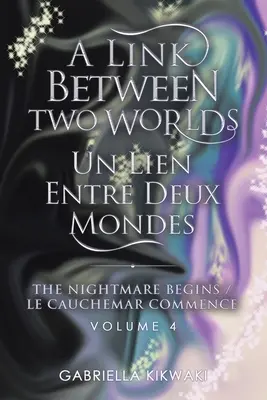 Związek między dwoma światami / Un Lien Entre Deux Mondes: Początek koszmaru / Le Cauchemar Commence - A Link Between Two Worlds / Un Lien Entre Deux Mondes: The Nightmare Begins/ Le Cauchemar Commence