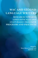 Wac i pisarze drugiego języka: Badania nad programami i praktykami integrującymi językowo i kulturowo - Wac and Second Language Writers: Research Towards Linguistically and Culturally Inclusive Programs and Practices