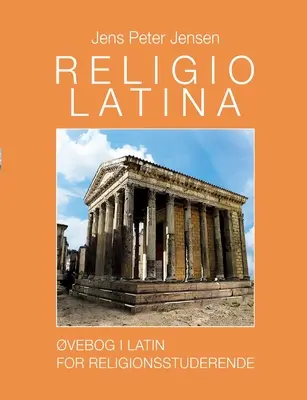 Religio Latina: przewodnik po języku łacińskim dla badaczy religii - Religio Latina: vebog i latin for religionsstuderende