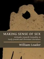 Making Sense of Sex: Postawy wobec seksualności we wczesnej literaturze żydowskiej i chrześcijańskiej - Making Sense of Sex: Attitudes Towards Sexuality in Early Jewish and Christian Literature