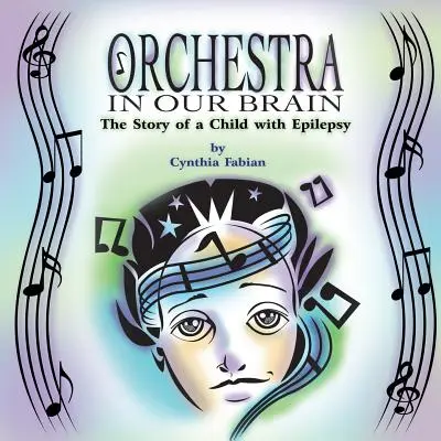 Orkiestra w naszym mózgu: Historia dziecka chorego na padaczkę - Orchestra in Our Brain: The Story of a Child with Epilepsy