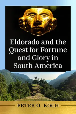 Eldorado oraz poszukiwanie fortuny i chwały w Ameryce Południowej - Eldorado and the Quest for Fortune and Glory in South America