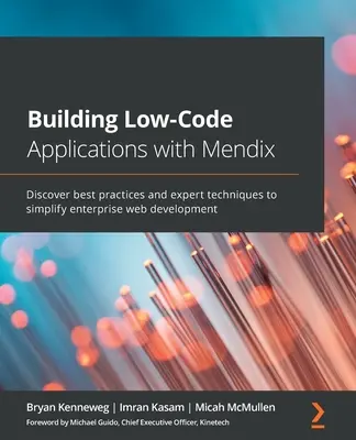 Tworzenie niskokodowych aplikacji z Mendix: Odkryj najlepsze praktyki i techniki ekspertów, aby uprościć tworzenie stron internetowych dla przedsiębiorstw - Building Low-Code Applications with Mendix: Discover best practices and expert techniques to simplify enterprise web development