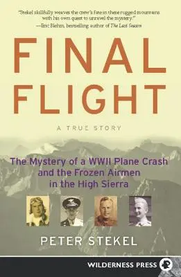 Ostatni lot: Tajemnica katastrofy samolotu z II wojny światowej i zamarzniętych lotników w High Sierra - Final Flight: The Mystery of a WW II Plane Crash and the Frozen Airmen in the High Sierra
