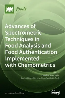 Postępy technik spektrometrycznych w analizie żywności i jej uwierzytelnianiu z wykorzystaniem chemometrii - Advances of Spectrometric Techniques in Food Analysis and Food Authentication Implemented with Chemometrics
