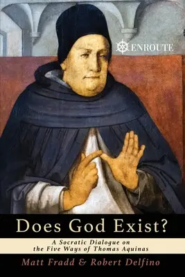 Czy Bóg istnieje? Sokratejski dialog na temat pięciu dróg Tomasza z Akwinu - Does God Exist? A Socratic Dialogue on the Five Ways of Thomas Aquinas