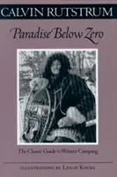 Raj poniżej zera: klasyczny przewodnik po zimowym kempingu - Paradise Below Zero: The Classic Guide to Winter Camping