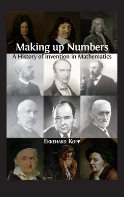 Wymyślanie liczb: Historia wynalazków w matematyce - Making up Numbers: A History of Invention in Mathematics