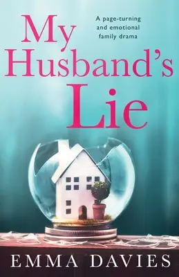 My Husband's Lie: Trzymający w napięciu i emocjonalny dramat rodzinny - My Husband's Lie: A page-turning and emotional family drama