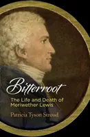 Bitterroot: Życie i śmierć Meriwethera Lewisa - Bitterroot: The Life and Death of Meriwether Lewis