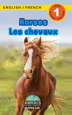 Horses / Les chevaux: Bilingual (English / French) (Anglais / Franais) Animals That Make a Difference! (Angażujące czytniki, poziom 1) - Horses / Les chevaux: Bilingual (English / French) (Anglais / Franais) Animals That Make a Difference! (Engaging Readers, Level 1)