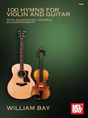 100 hymnów na skrzypce i gitarę: Z sugerowanym akompaniamentem akordowym - 100 Hymns for Violin and Guitar: With Suggested Chordal Accompaniment