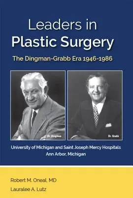 Liderzy chirurgii plastycznej: Era Dingman-Grabb 1946-1986 - Leaders in Plastic Surgery: The Dingman-Grabb Era 1946-1986