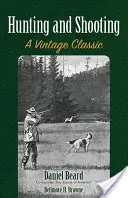 Myślistwo i strzelectwo: A Vintage Classic - Hunting and Shooting: A Vintage Classic