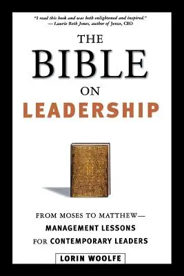 Biblia o przywództwie: Od Mojżesza do Mateusza - lekcje zarządzania dla współczesnych liderów - The Bible on Leadership: From Moses to Matthew -- Management Lessons for Contemporary Leaders