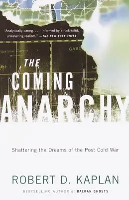 Nadchodząca anarchia: Burząc marzenia postzimnowojenne - The Coming Anarchy: Shattering the Dreams of the Post Cold War