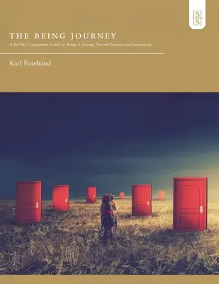The Being Journey: 30-dniowy przewodnik po byciu: Podróż ku obecności i autentyczności - The Being Journey: A 30-Day Companion Guide to Being: A Journey Toward Presence and Authenticity