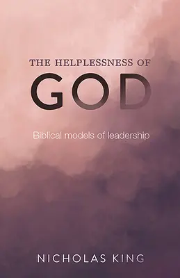 Bezradność Boga: Biblijne modele przywództwa - The Helplessness of God: Biblical models of leadership