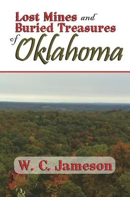 Zaginione kopalnie i zakopane skarby Oklahomy - Lost Mines and Buried Treasures of Oklahoma