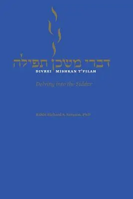 Divrei Mishkan t'Filah: Zagłębiając się w Siddur - Divrei Mishkan t'Filah: Delving Into the Siddur