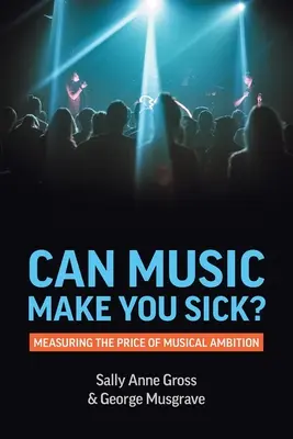 Czy muzyka może wywołać chorobę? Mierzenie ceny muzycznych ambicji - Can Music Make You Sick? Measuring the Price of Musical Ambition