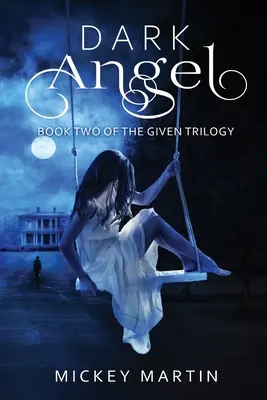 Dark Angel: Księga 2 trylogii The Given - Dark Angel: Book 2 of The Given Trilogy