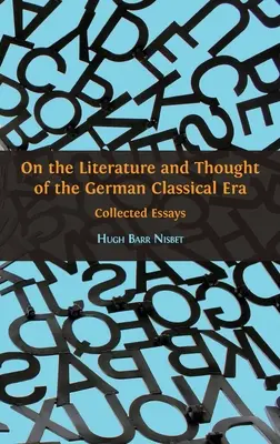 O literaturze i myśli niemieckiej epoki klasycznej: Eseje zebrane - On the Literature and Thought of the German Classical Era: Collected Essays