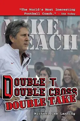 Double T - Double Cross - Double Take: Zwolnienie trenera Mike'a Leacha przez Texas Tech University - Double T - Double Cross - Double Take: The Firing of Coach Mike Leach by Texas Tech University