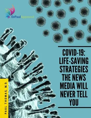 Covid-19: Strategie ratujące życie, o których media informacyjne nigdy ci nie powiedzą - Covid-19: Life-Saving Strategies The News Media Will Never Tell You