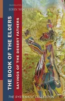 Księga Starszych: Powiedzenia Ojców Pustyni: Systematyczny zbiór - Book of the Elders: Sayings of the Desert Fathers: The Systematic Collection