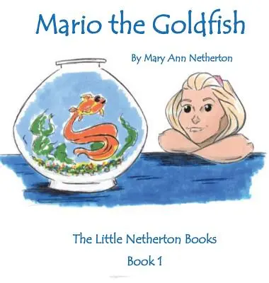 The Little Netherton Books: Mario the Goldfish: Księga 1 - The Little Netherton Books: Mario the Goldfish: Book 1