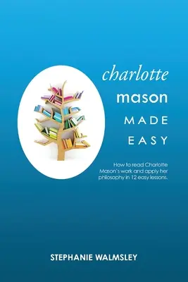 Charlotte Mason bez trudu - Charlotte Mason Made Easy