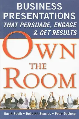 Own the Room: Prezentacje biznesowe, które przekonują, angażują i przynoszą rezultaty - Own the Room: Business Presentations That Persuade, Engage, and Get Results