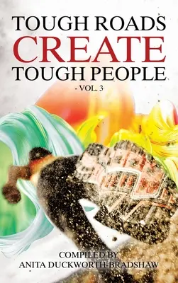 Trudne drogi tworzą trudnych ludzi: Vol 3 - Tough Roads Create Tough People: Vol 3